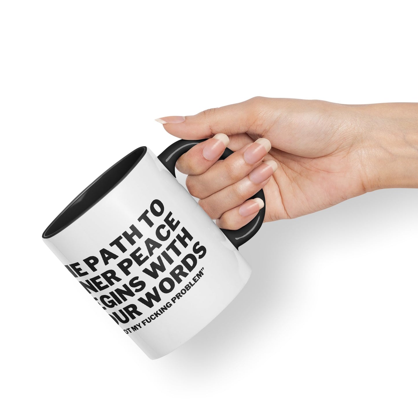 The Path to Inner Peace Begins with Four Words,Not My f… Problem'' Joke sarkasm Ceramic Coloured Mug Cup for Tea Coffee Hot Brew 330ml 11Oz Gift