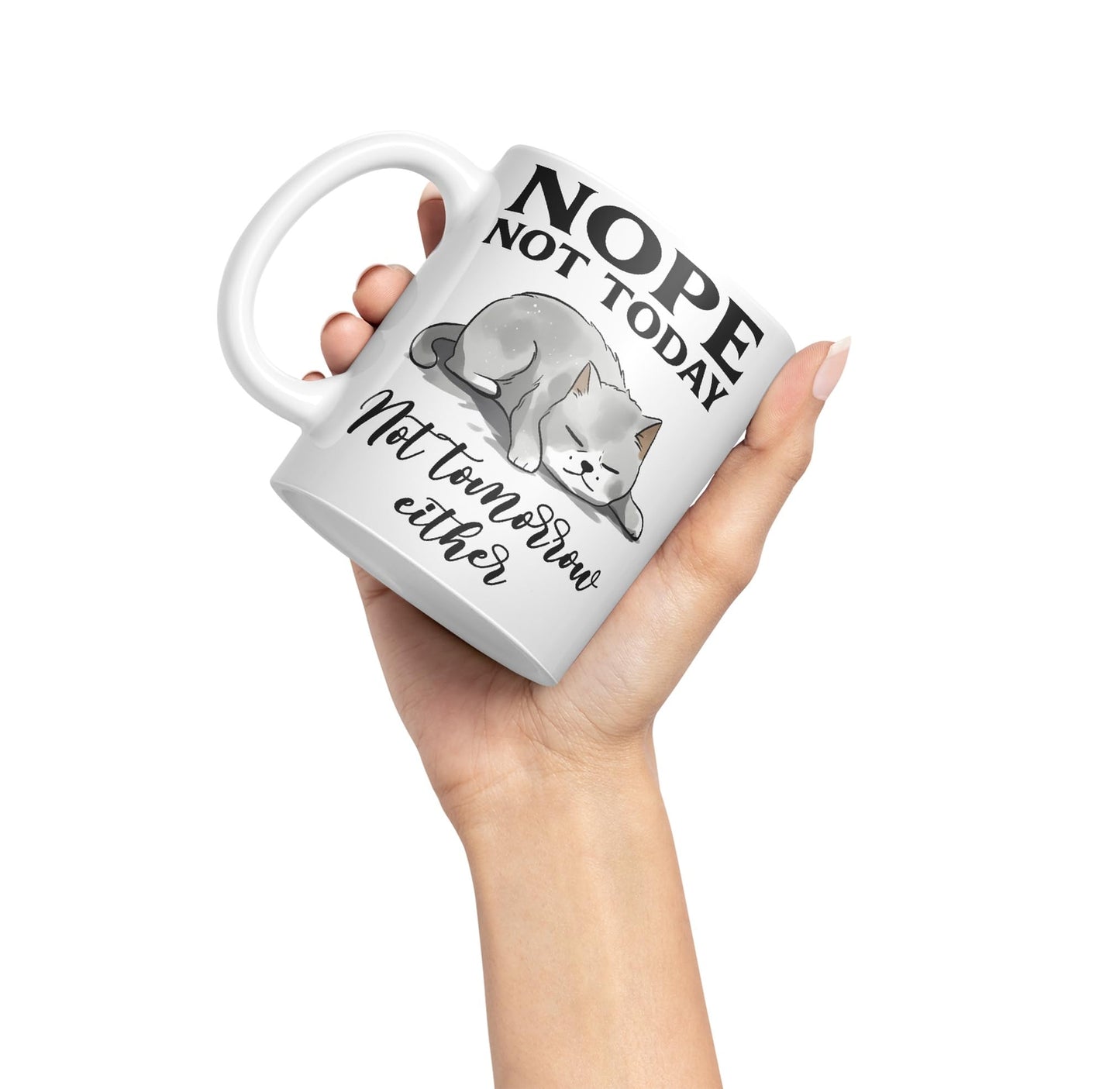 Nope not Today, Not Tomorrow Either Cats Sarcastic Joke Ceramic Coloured Mug Cup for Tea Coffee Hot Brew 330ml 11 Oz