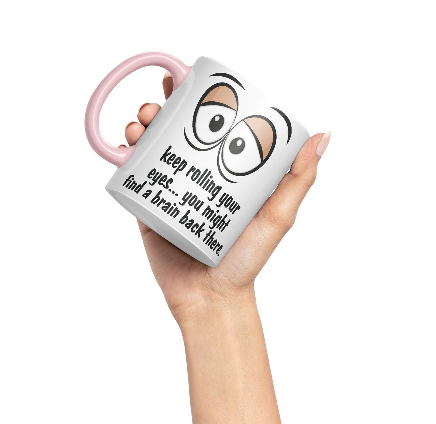 Keep Rolling Your Eyes… You Might find a Brain Back There. Sarcastic Joke Ceramic Coloured Mug Cup for Tea Coffee Hot Brew 330ml 11Oz