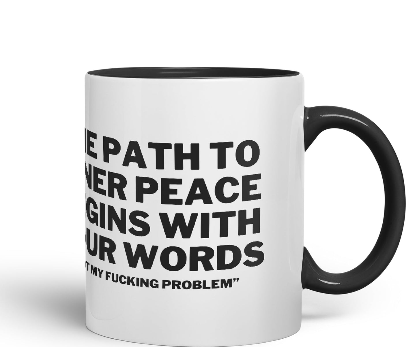 The Path to Inner Peace Begins with Four Words,Not My f… Problem'' Joke sarkasm Ceramic Coloured Mug Cup for Tea Coffee Hot Brew 330ml 11Oz Gift