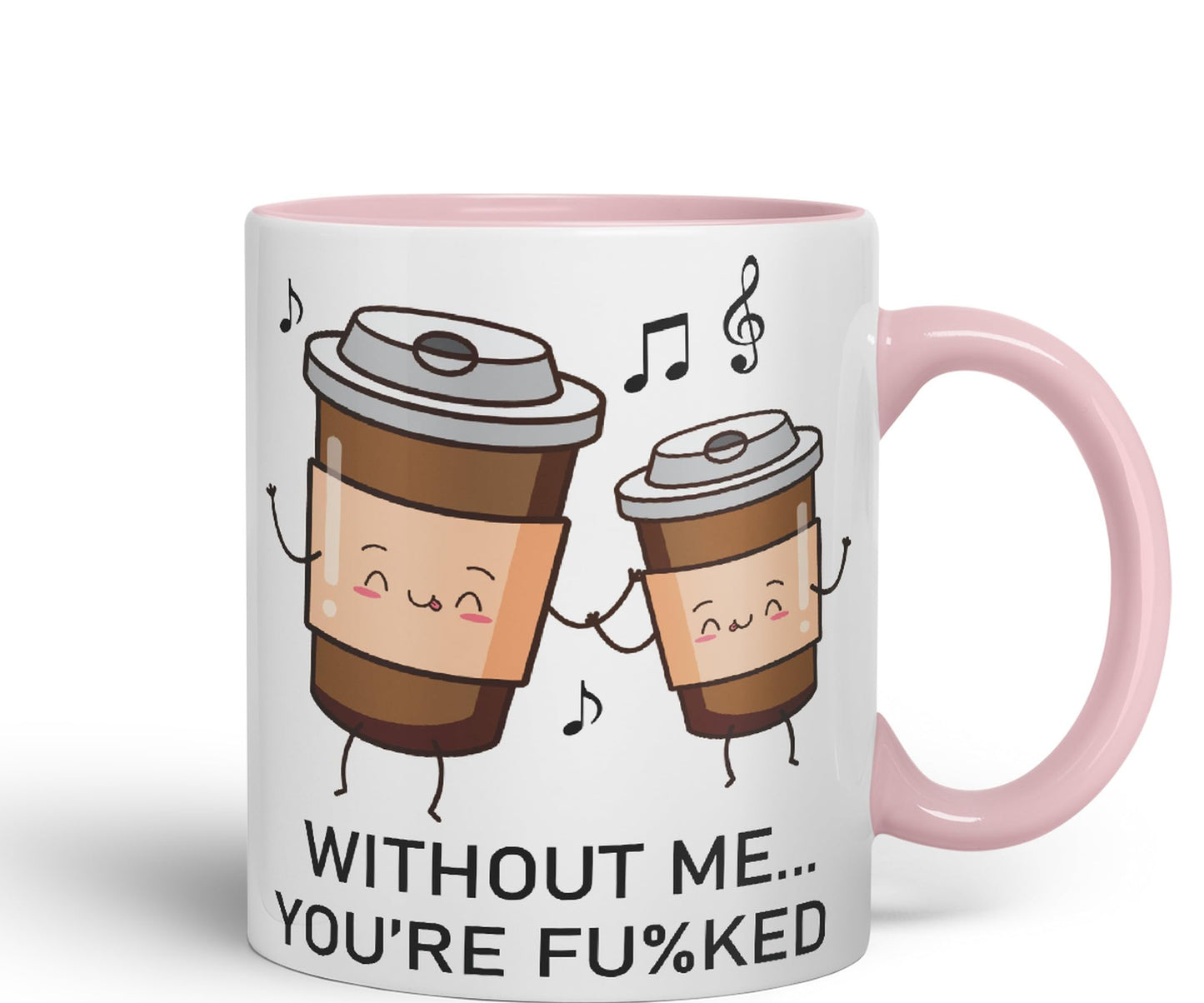 Without me.. You're fu%KED Sarcastic Joke Ceramic Coloured Mug Cup for Tea Coffee Hot Brew 330ml 11 Oz Gift