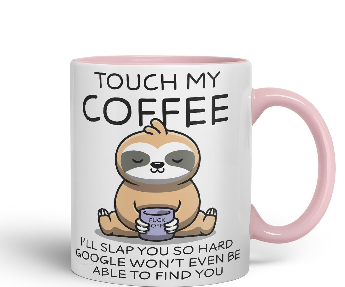 Touch My Coffee I'll Slap You so Hard Sloth Gift Sarcastic Joke Ceramic Coloured Mug Cup for Tea Coffee Hot Brew 330ml 11Oz