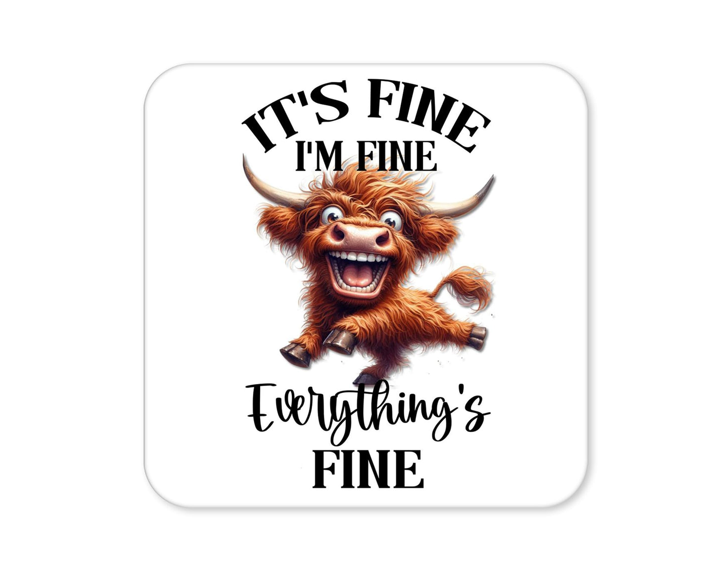 It’s Fine I’m Fine Everything’s Fine – Funny Highland Cow Coaster HC2 (4)
