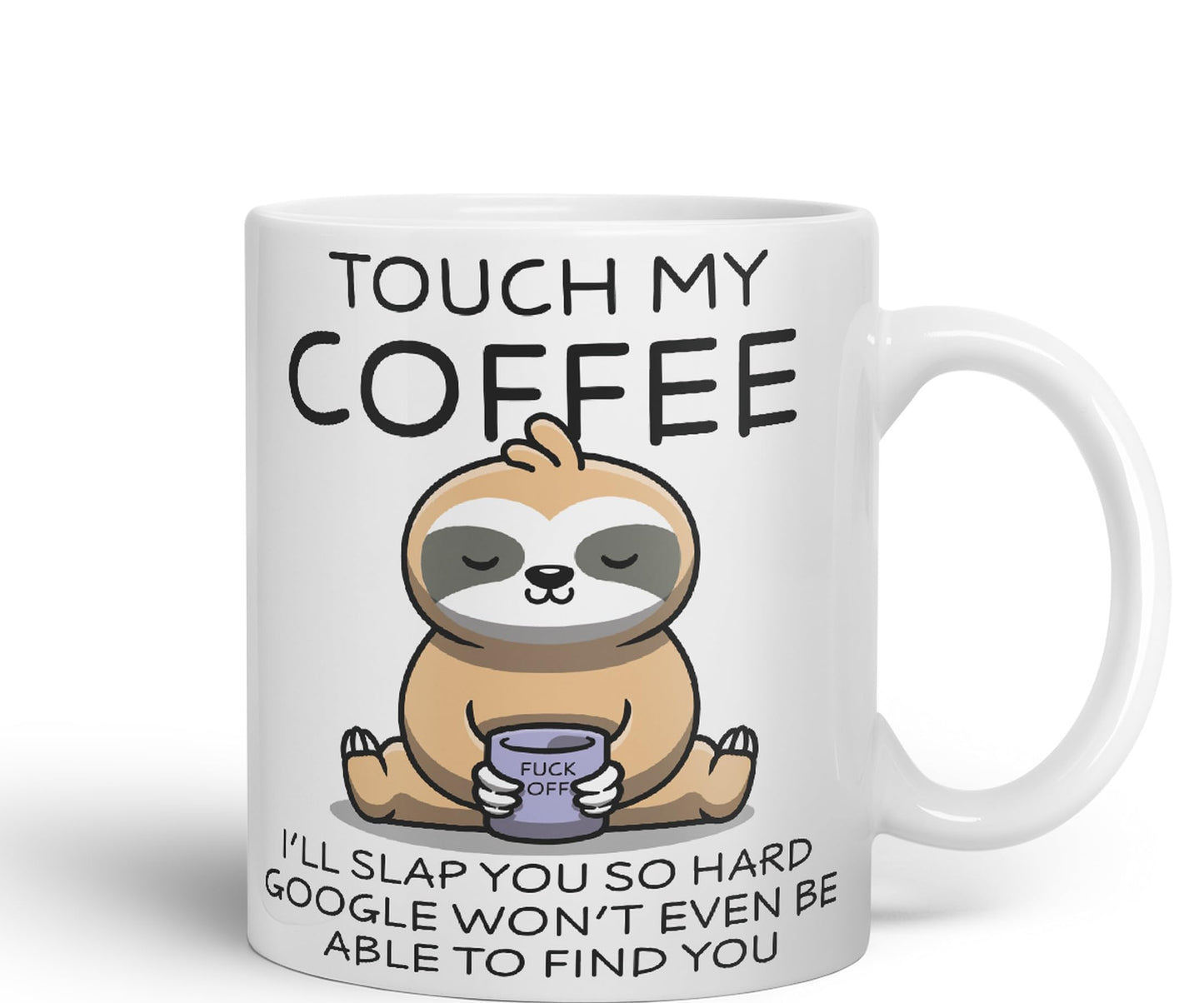 Touch My Coffee I'll Slap You so Hard Sloth Gift Sarcastic Joke Ceramic Coloured Mug Cup for Tea Coffee Hot Brew 330ml 11Oz