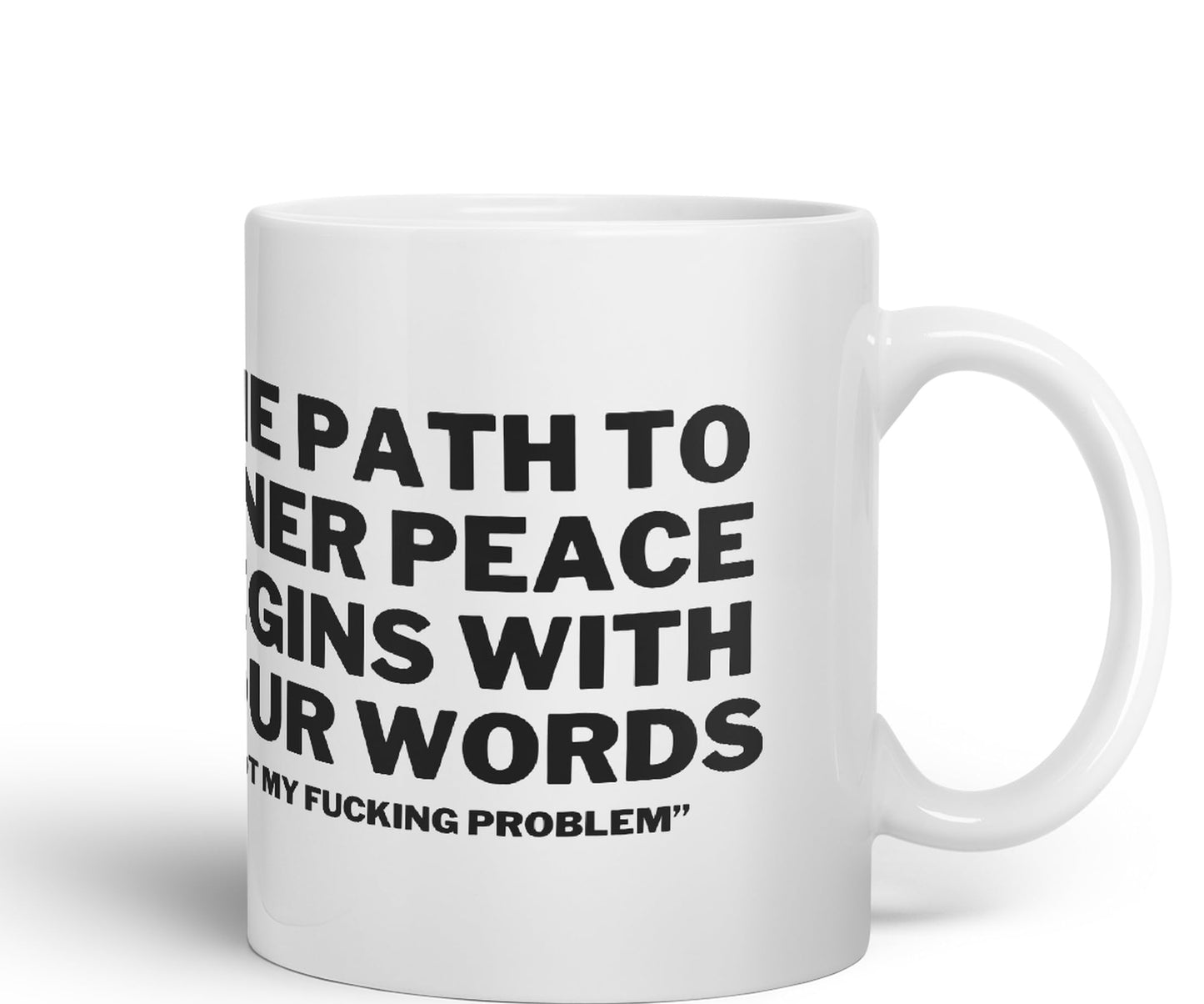 The Path to Inner Peace Begins with Four Words,Not My f… Problem'' Joke sarkasm Ceramic Coloured Mug Cup for Tea Coffee Hot Brew 330ml 11Oz Gift