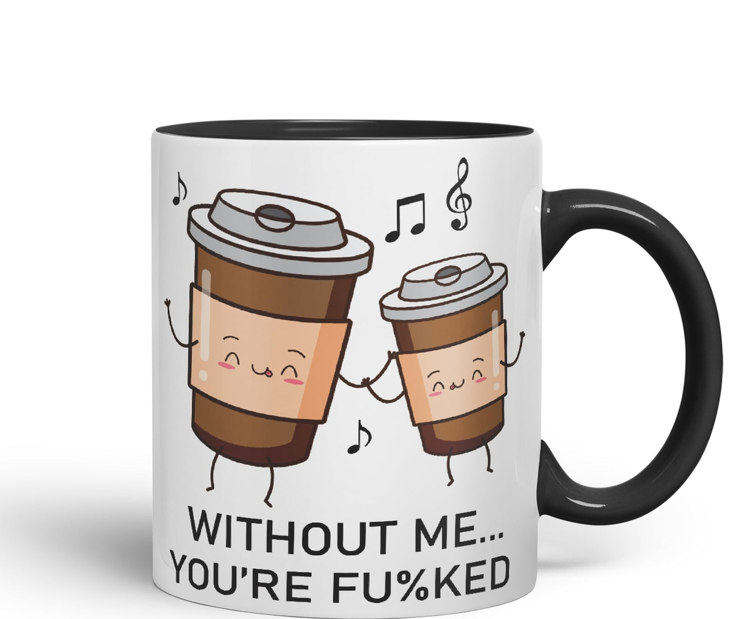 Without me.. You're fu%KED Sarcastic Joke Ceramic Coloured Mug Cup for Tea Coffee Hot Brew 330ml 11 Oz Gift