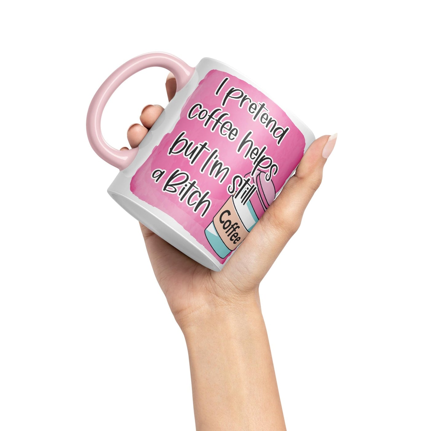 I Pretend Coffee Helps but I'm Still a Bitch Sarcastic Joke Ceramic Coloured Mug Cup for Tea Coffee Hot Brew 330ml 11Oz
