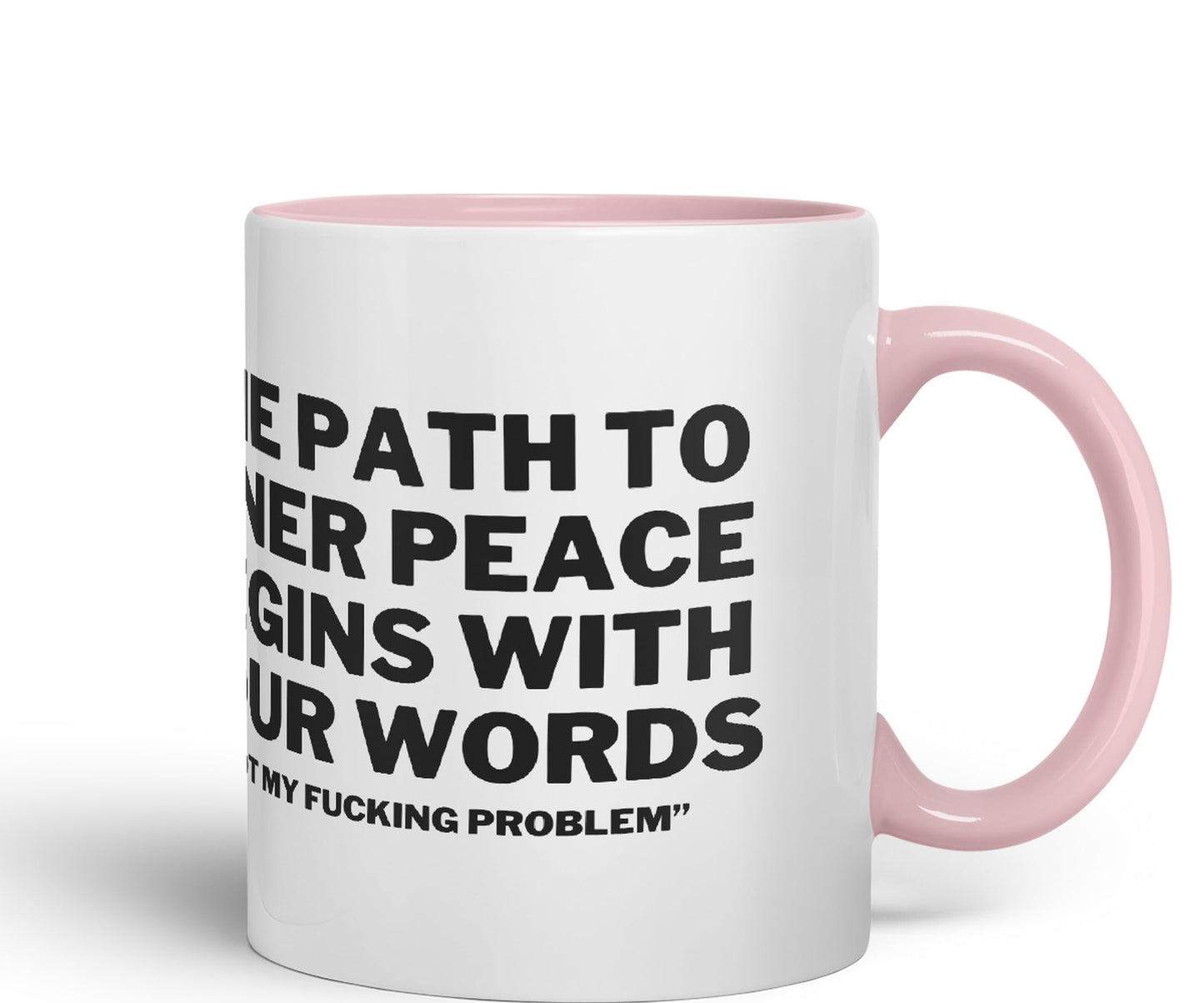 The Path to Inner Peace Begins with Four Words,Not My f… Problem'' Joke sarkasm Ceramic Coloured Mug Cup for Tea Coffee Hot Brew 330ml 11Oz Gift