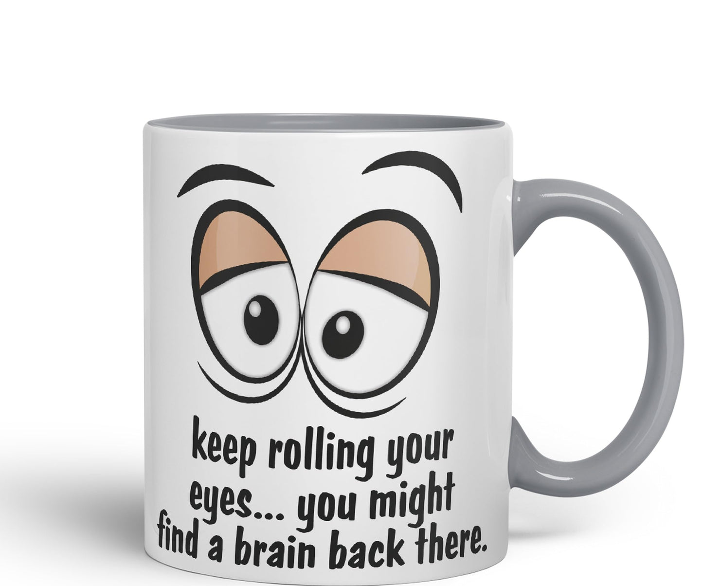 Keep Rolling Your Eyes… You Might find a Brain Back There. Sarcastic Joke Ceramic Coloured Mug Cup for Tea Coffee Hot Brew 330ml 11Oz
