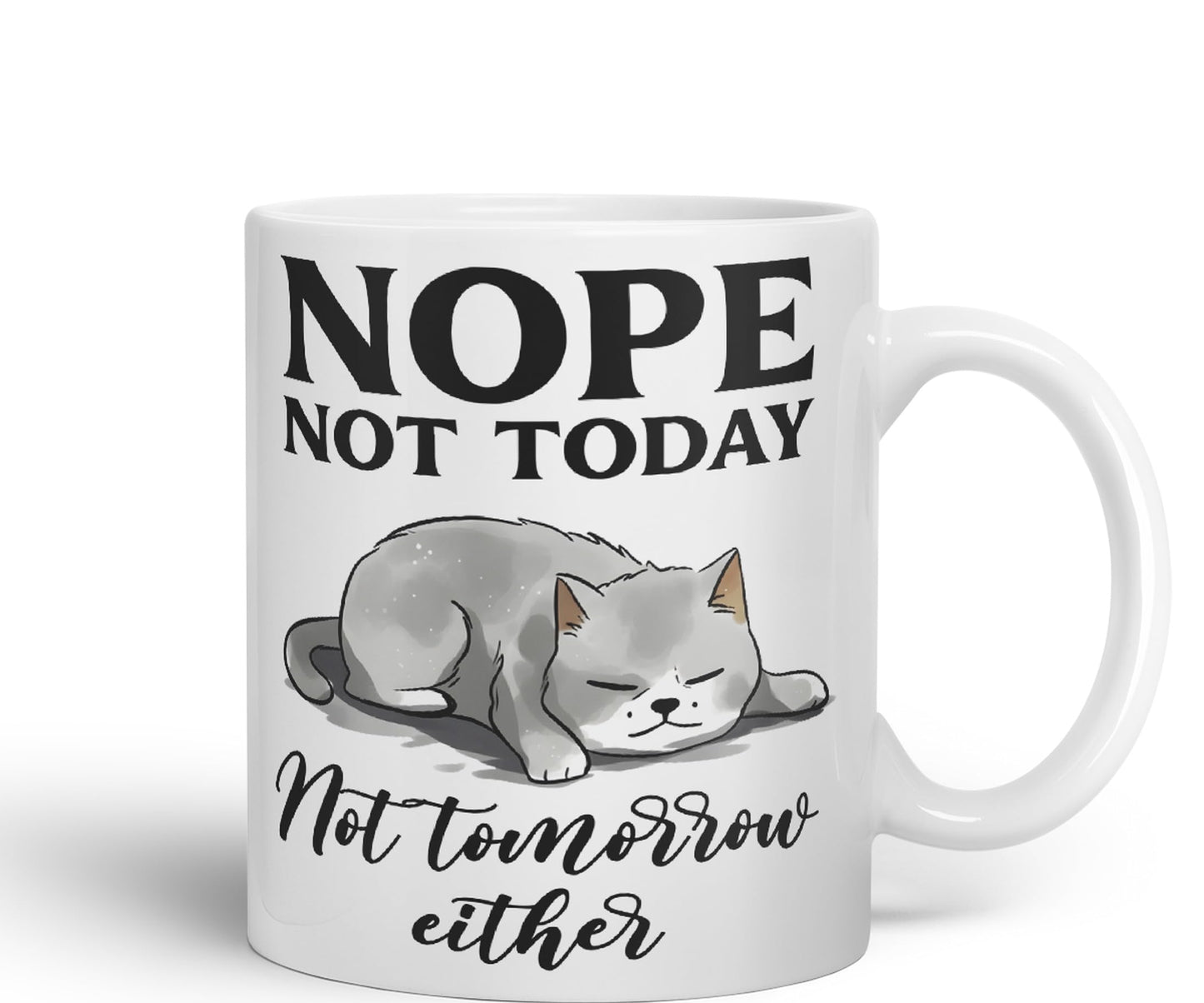 Nope not Today, Not Tomorrow Either Cats Sarcastic Joke Ceramic Coloured Mug Cup for Tea Coffee Hot Brew 330ml 11 Oz