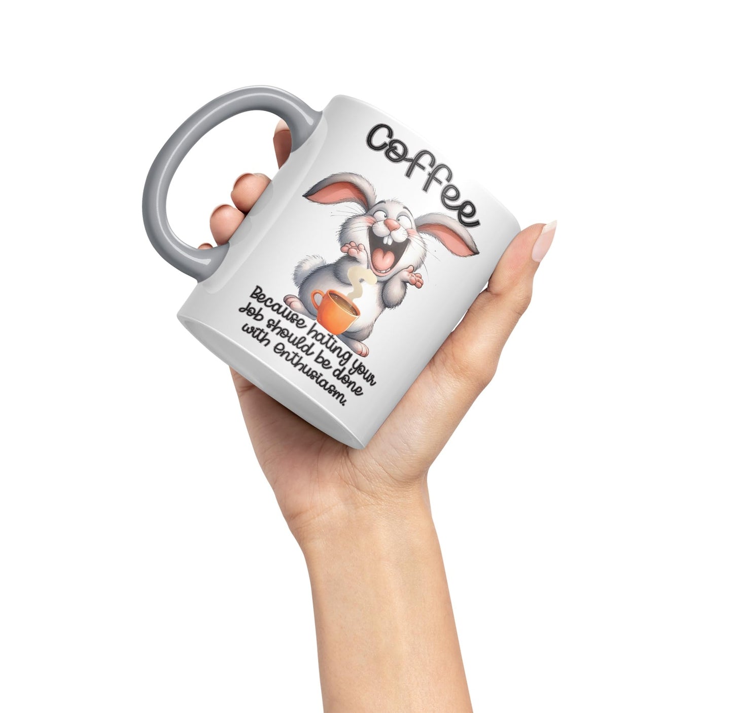 Coffee Because Hating Your Job shoul be Done with Enthusiasm, Rabbit Hare Joke sarkasm Sarcastic Ceramic Coloured Mug Cup for Tea Coffee Hot Brew 330ml 11Oz Gift