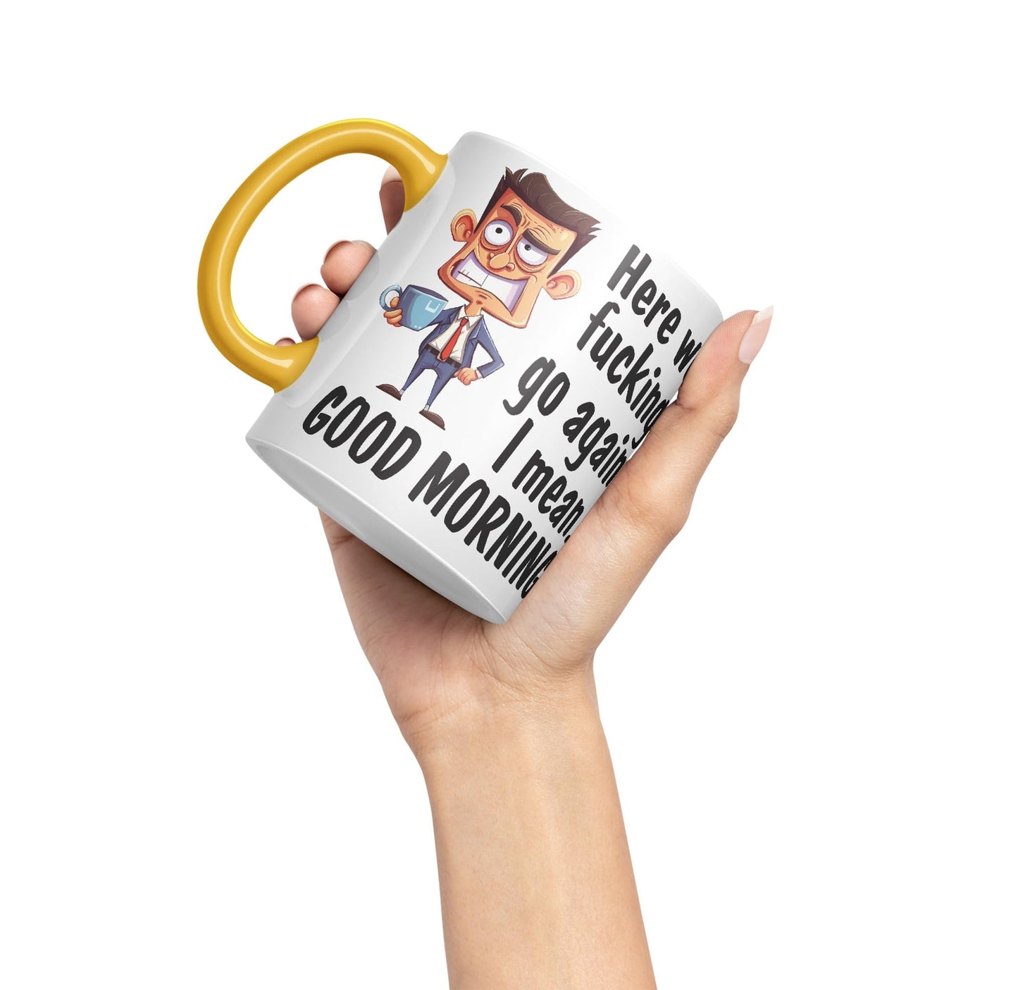 Here we f go Again, I Mean.. Good Morning Sarcastic Joke Ceramic Coloured Mug Cup for Tea Coffee Hot Brew 330ml 11Oz