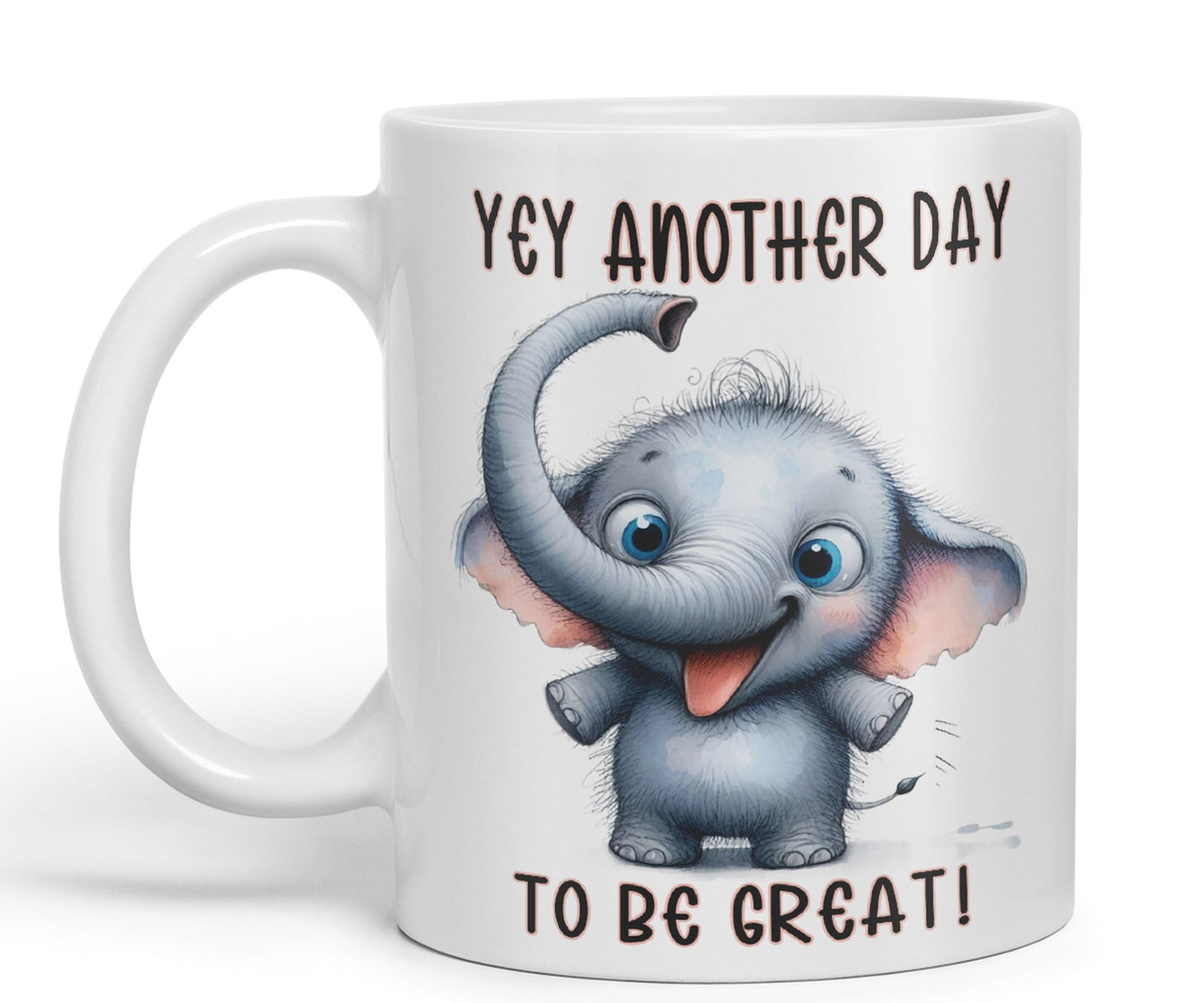 Hey Another Day to be Great Elephant, Joke sarkasm Sarcastic Ceramic Coloured Mug Cup for Tea Coffee Hot Brew 330ml 11Oz Gift