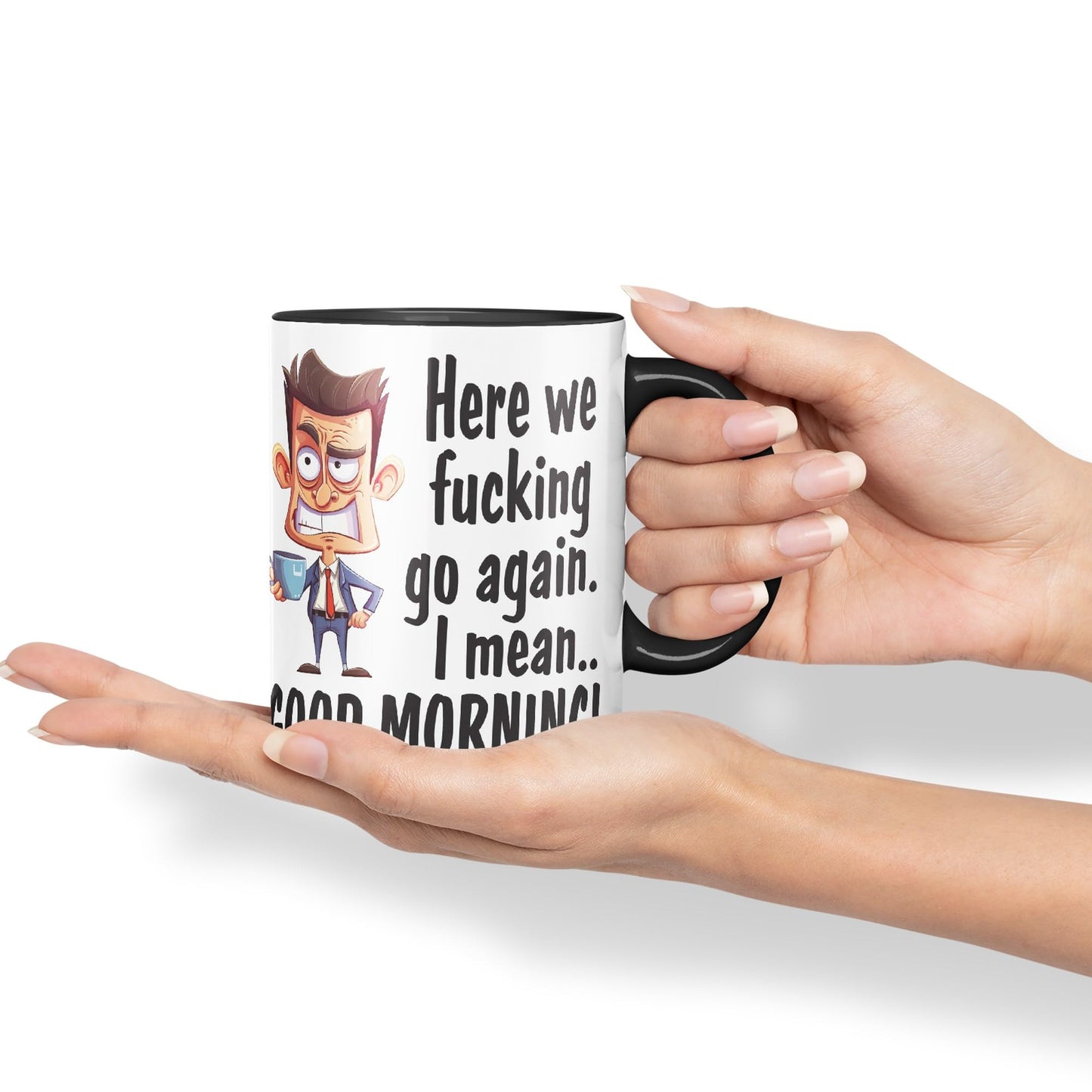 Here we f go Again, I Mean.. Good Morning Sarcastic Joke Ceramic Coloured Mug Cup for Tea Coffee Hot Brew 330ml 11Oz