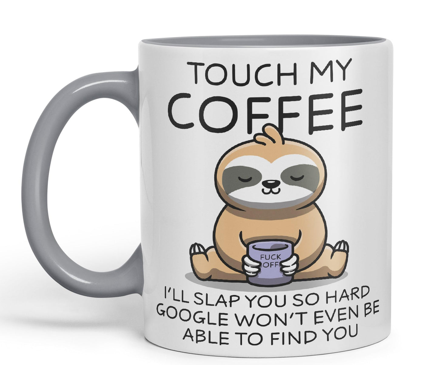 Touch My Coffee I'll Slap You so Hard Sloth Gift Sarcastic Joke Ceramic Coloured Mug Cup for Tea Coffee Hot Brew 330ml 11Oz