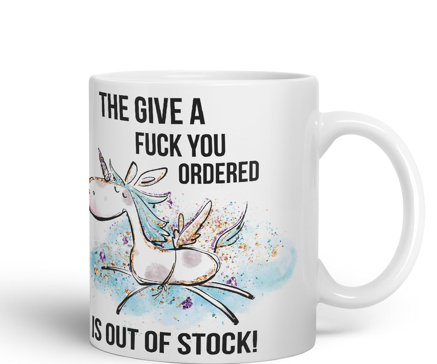 The Give a f.. You Ordered is Out of Stock Unicorn Sarcastic Joke Gift Ceramic Coloured Mug Cup for Tea Coffee Hot Brew 330ml 11Oz