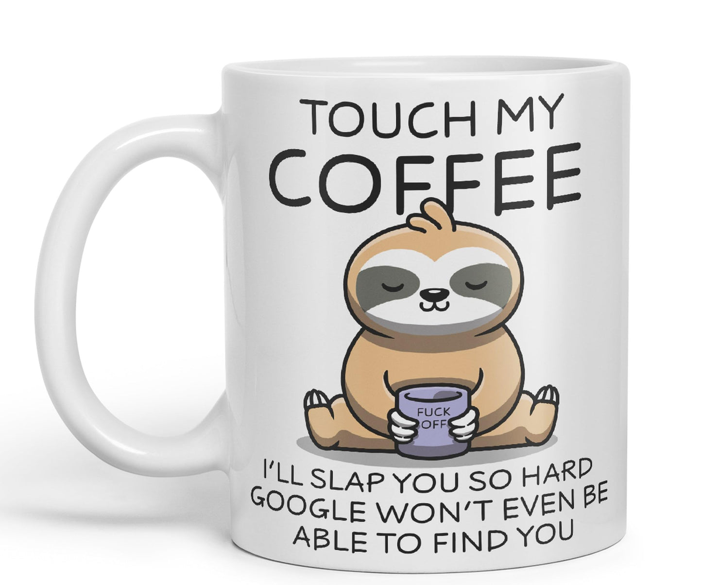 Touch My Coffee I'll Slap You so Hard Sloth Gift Sarcastic Joke Ceramic Coloured Mug Cup for Tea Coffee Hot Brew 330ml 11Oz