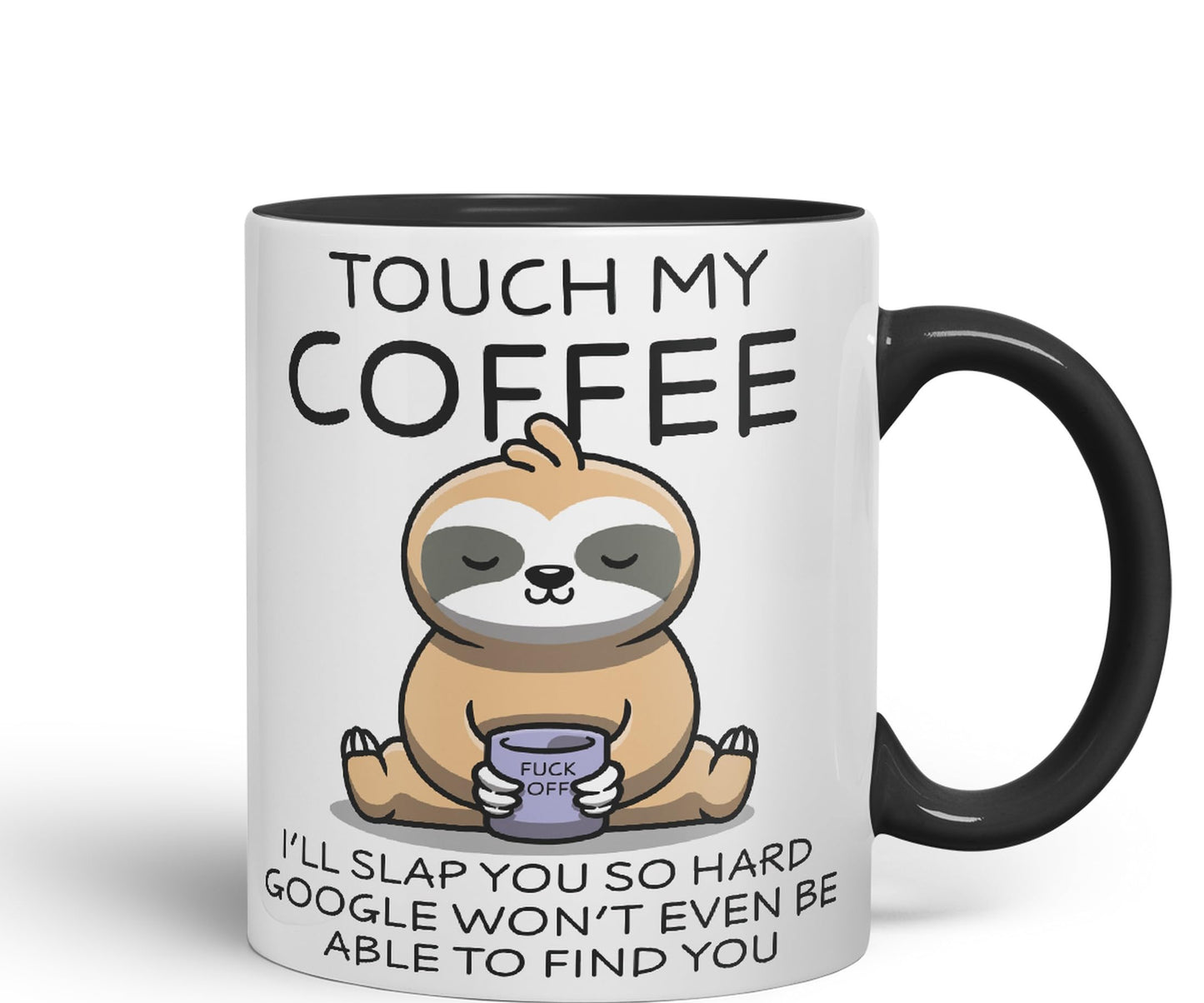 Touch My Coffee I'll Slap You so Hard Sloth Gift Sarcastic Joke Ceramic Coloured Mug Cup for Tea Coffee Hot Brew 330ml 11Oz