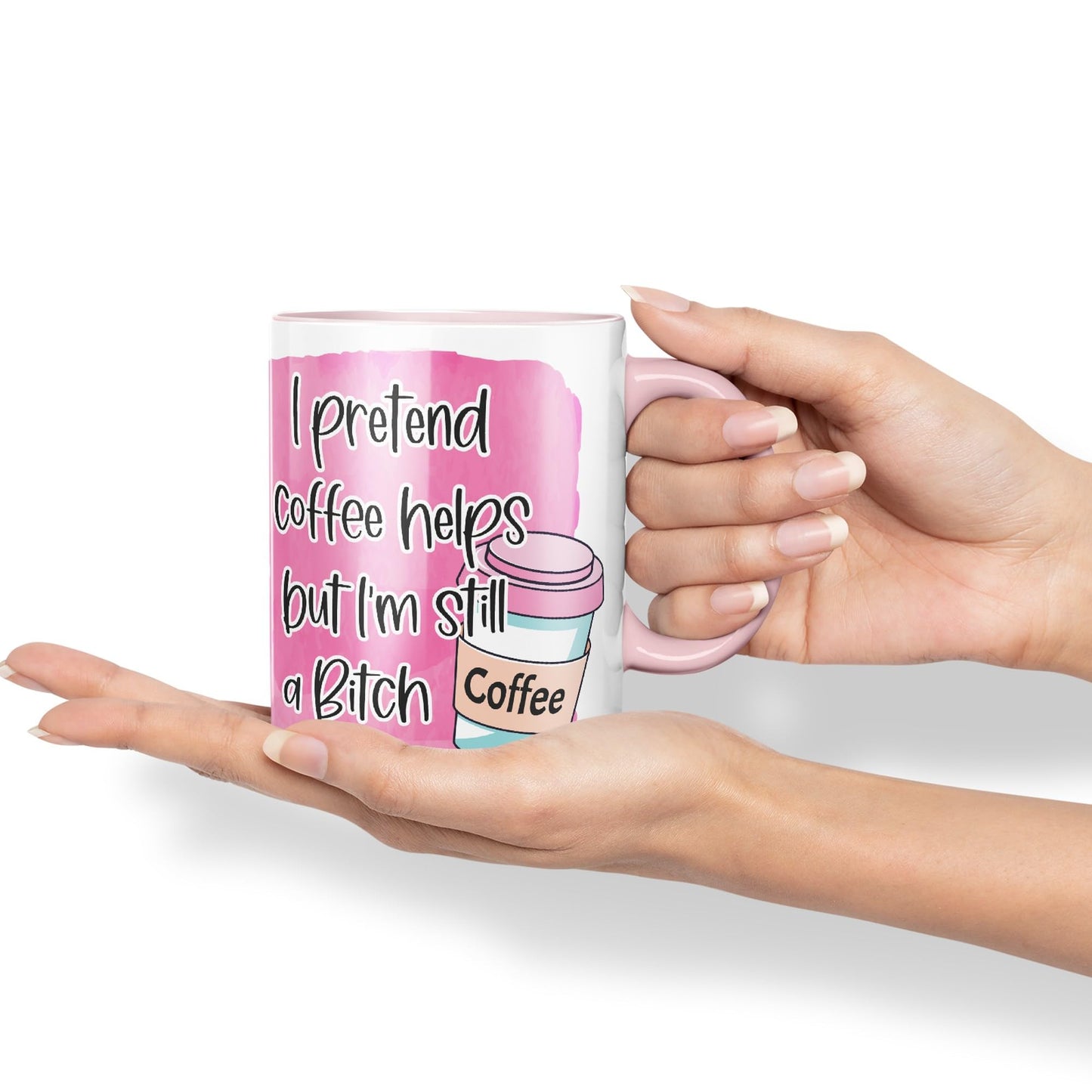 I Pretend Coffee Helps but I'm Still a Bitch Sarcastic Joke Ceramic Coloured Mug Cup for Tea Coffee Hot Brew 330ml 11Oz