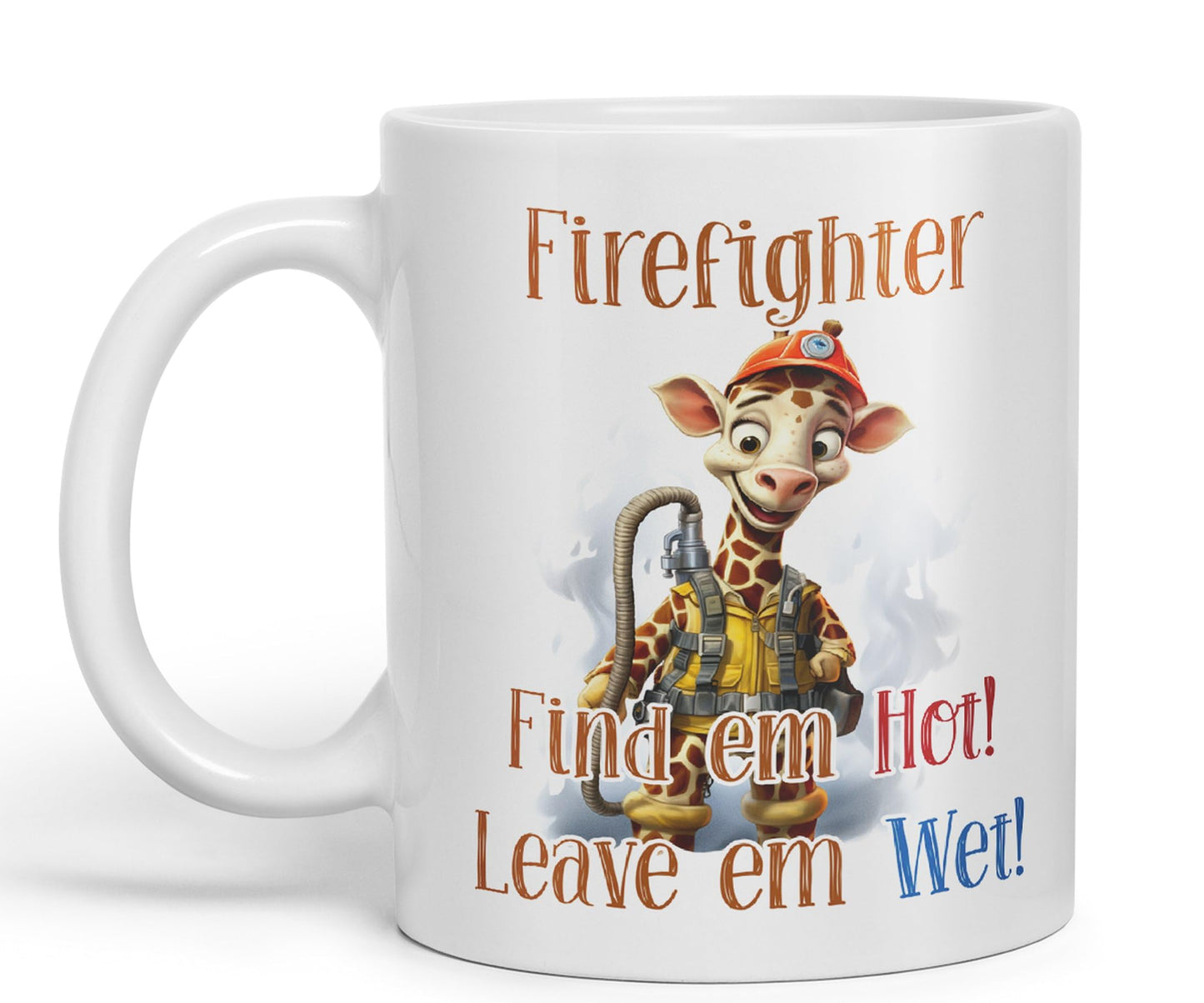 Firefighter Find em Hot! Leave em Wet! Joke sarkasm Sarcastic Ceramic Coloured Mug Cup for Tea Coffee Hot Brew 330ml 11Oz Gift
