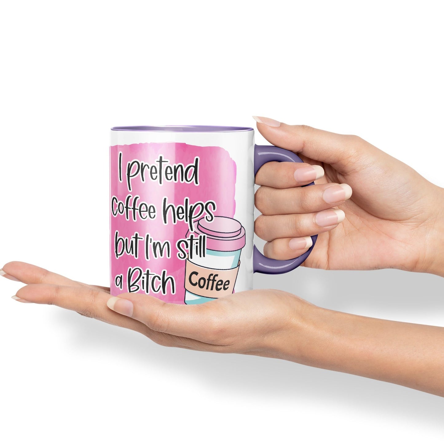 I Pretend Coffee Helps but I'm Still a Bitch Sarcastic Joke Ceramic Coloured Mug Cup for Tea Coffee Hot Brew 330ml 11Oz