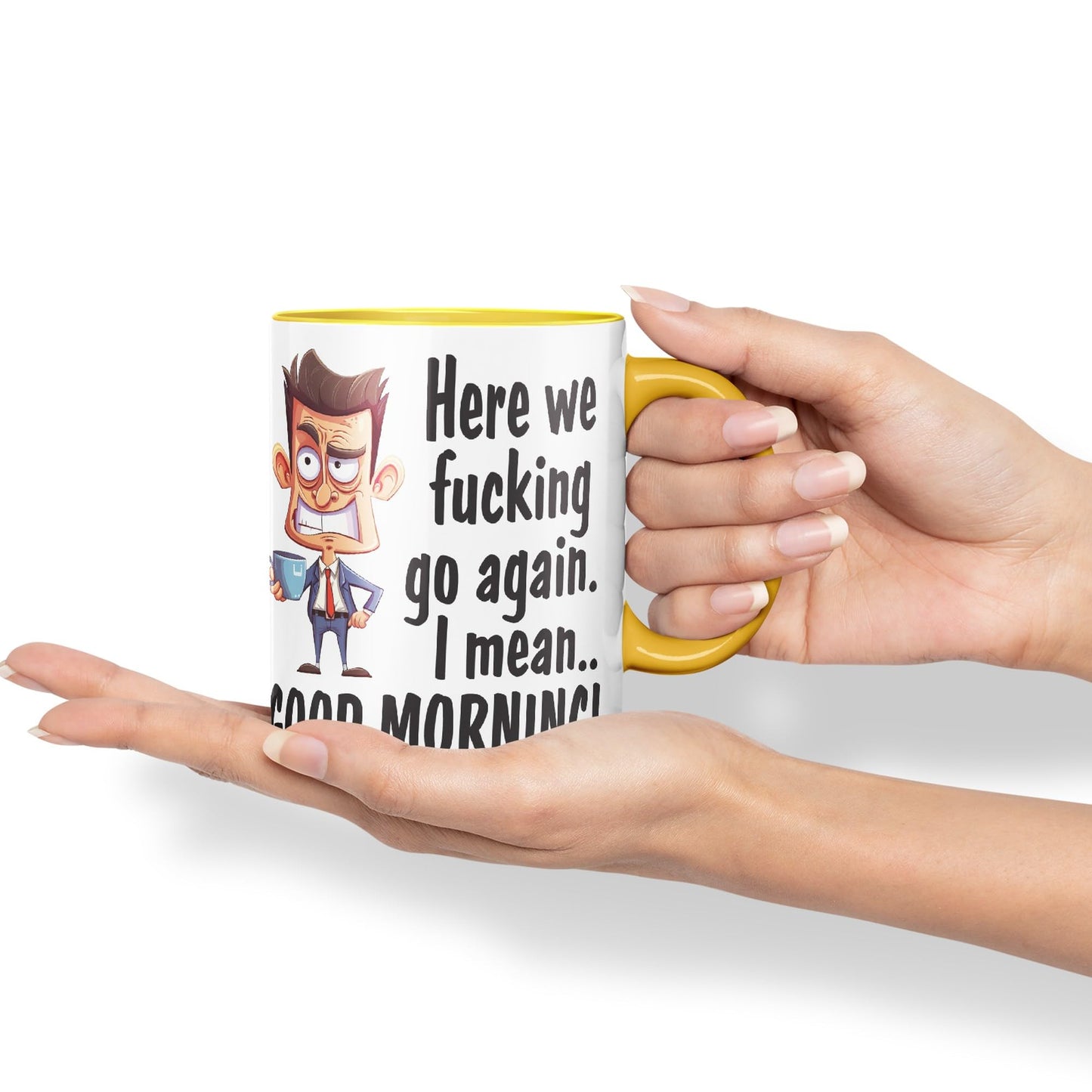 Here we f go Again, I Mean.. Good Morning Sarcastic Joke Ceramic Coloured Mug Cup for Tea Coffee Hot Brew 330ml 11Oz