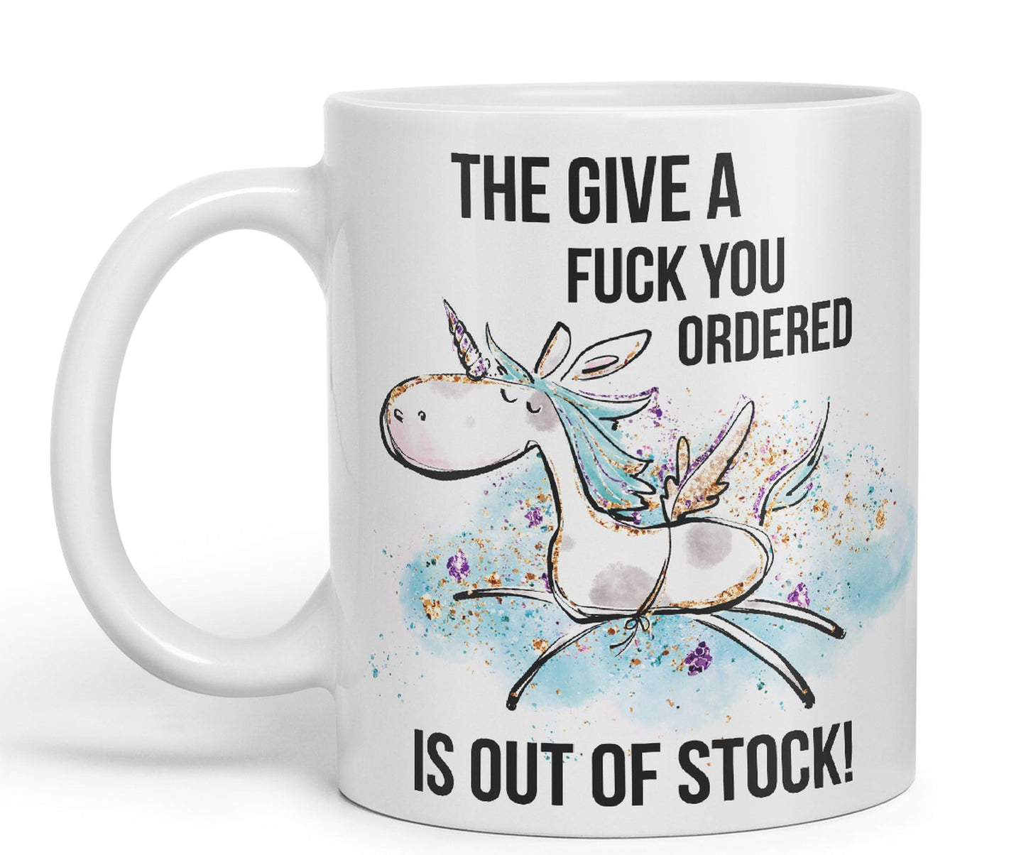 The Give a f.. You Ordered is Out of Stock Unicorn Sarcastic Joke Gift Ceramic Coloured Mug Cup for Tea Coffee Hot Brew 330ml 11Oz
