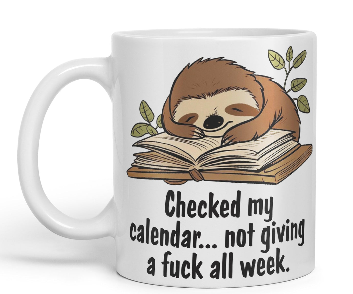 Checked My Calendar… not Giving a Fuck All Week, Sloth Sarcastic Joke Ceramic Coloured Mug Cup for Tea Coffee Hot Brew 330ml 11 OZ