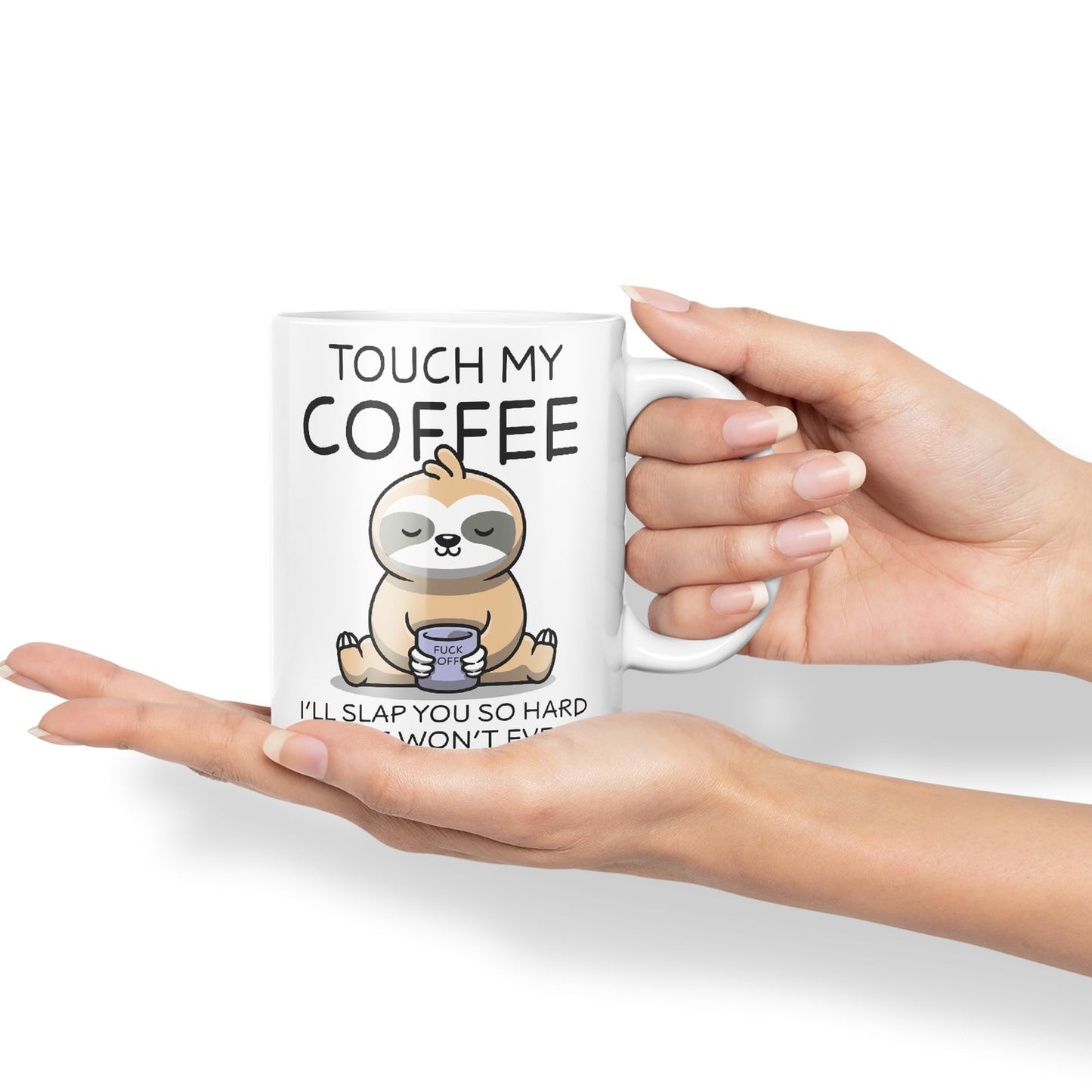 Touch My Coffee I'll Slap You so Hard Sloth Gift Sarcastic Joke Ceramic Coloured Mug Cup for Tea Coffee Hot Brew 330ml 11Oz