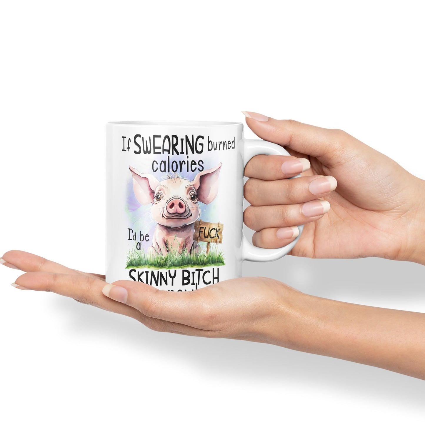 If Swearing Burned Calories, I'd be a Skinny Bitch by Now, Pigs Joke sarkasm Ceramic Coloured Mug Cup for Tea Coffee Hot Brew 330ml 11Oz Gift