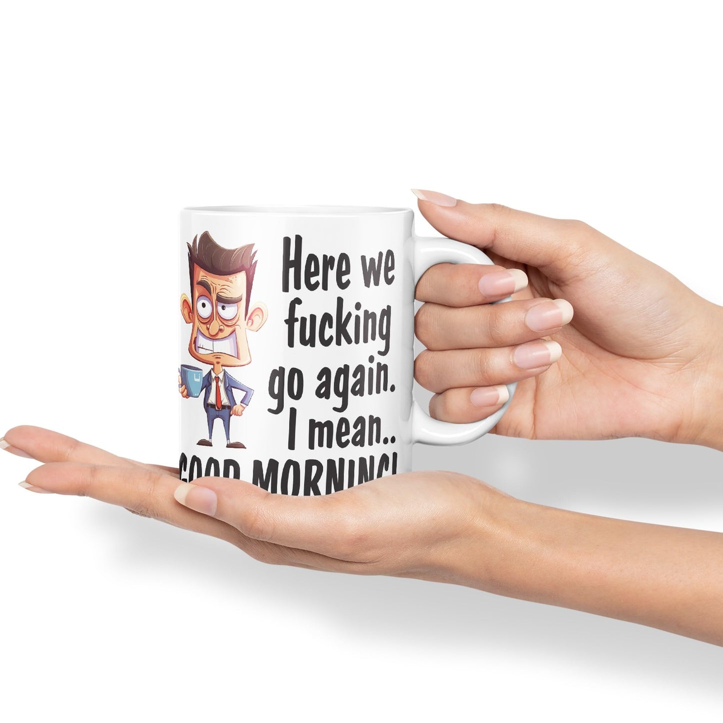 Here we f go Again, I Mean.. Good Morning Sarcastic Joke Ceramic Coloured Mug Cup for Tea Coffee Hot Brew 330ml 11Oz