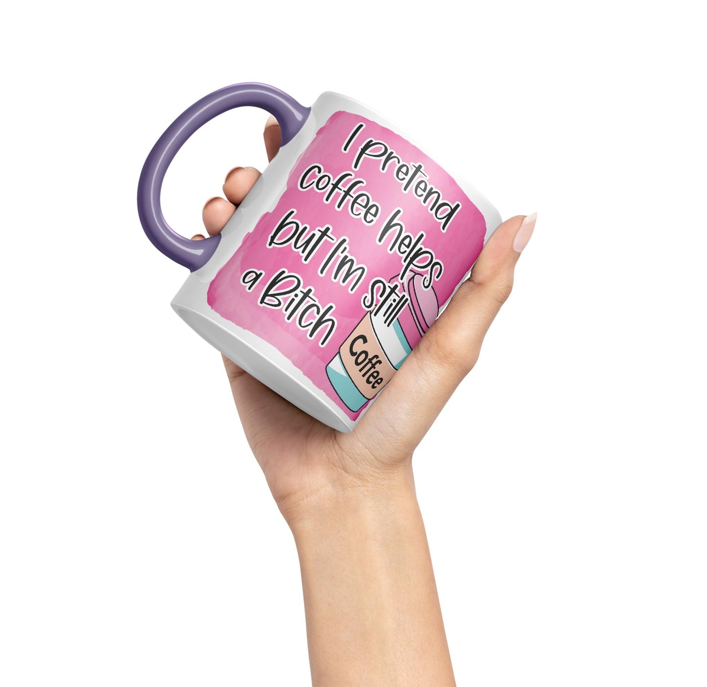 I Pretend Coffee Helps but I'm Still a Bitch Sarcastic Joke Ceramic Coloured Mug Cup for Tea Coffee Hot Brew 330ml 11Oz