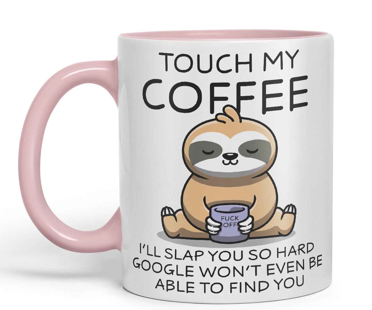 Touch My Coffee I'll Slap You so Hard Sloth Gift Sarcastic Joke Ceramic Coloured Mug Cup for Tea Coffee Hot Brew 330ml 11Oz
