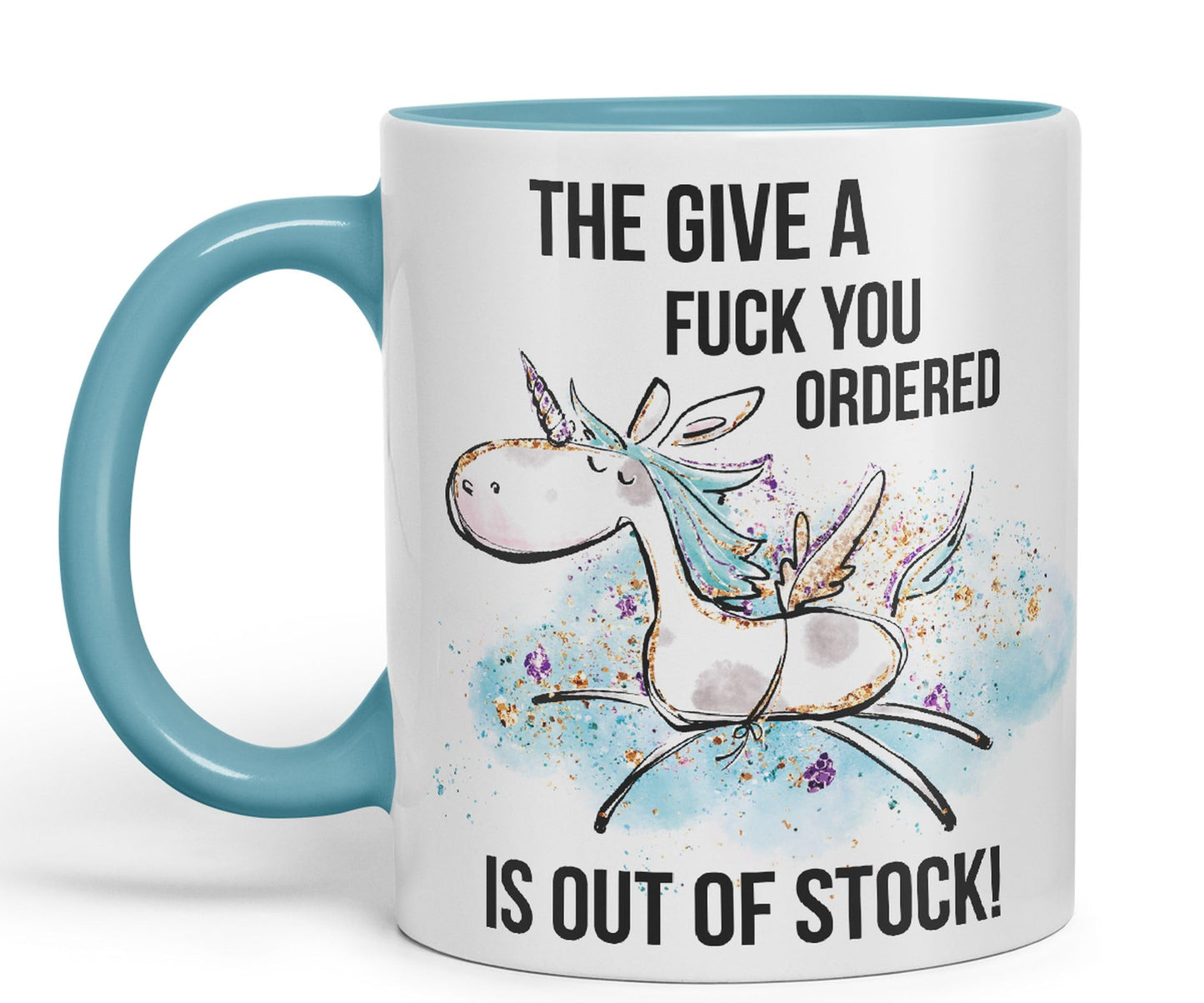 The Give a f.. You Ordered is Out of Stock Unicorn Sarcastic Joke Gift Ceramic Coloured Mug Cup for Tea Coffee Hot Brew 330ml 11Oz