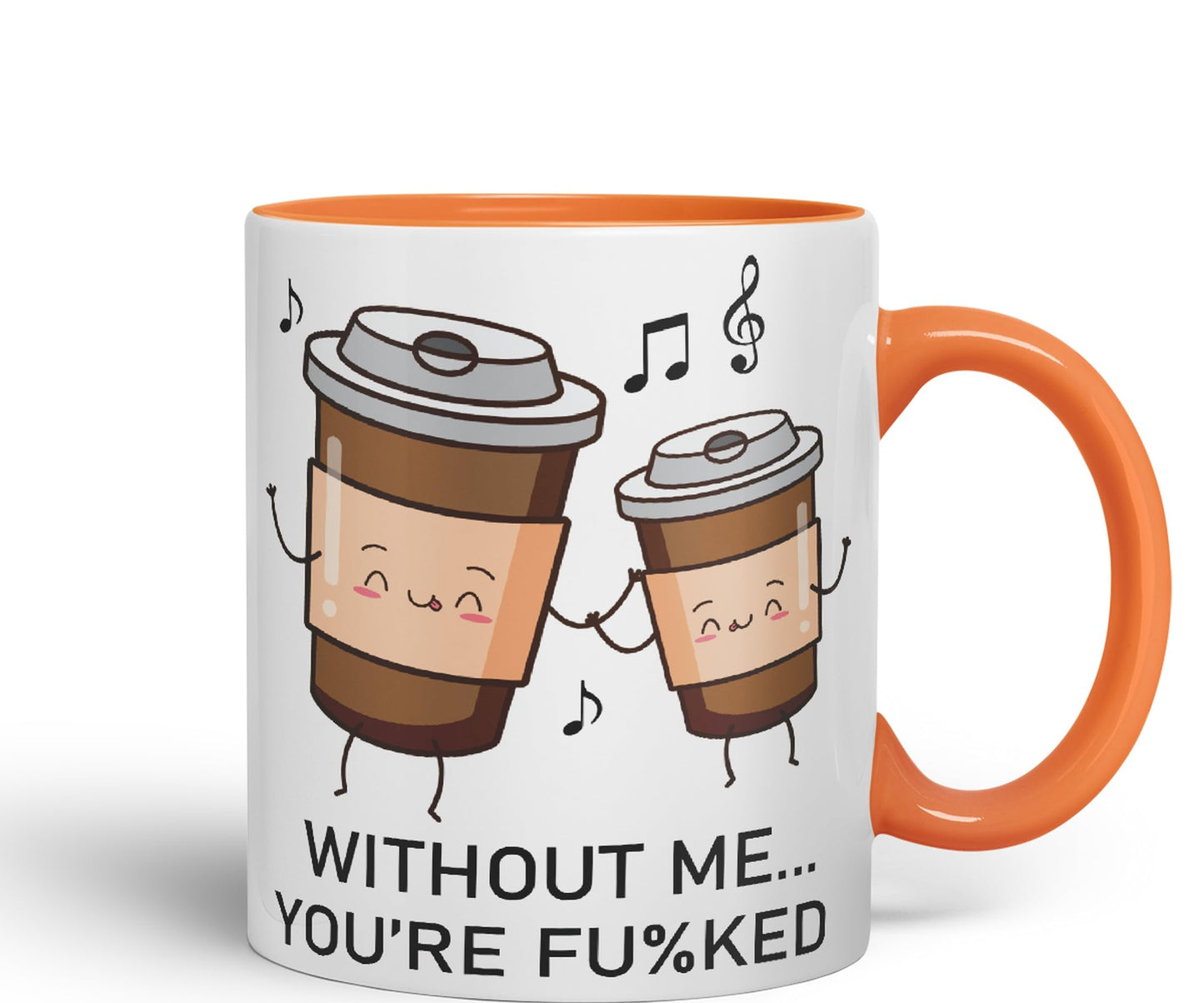 Without me.. You're fu%KED Sarcastic Joke Ceramic Coloured Mug Cup for Tea Coffee Hot Brew 330ml 11 Oz Gift