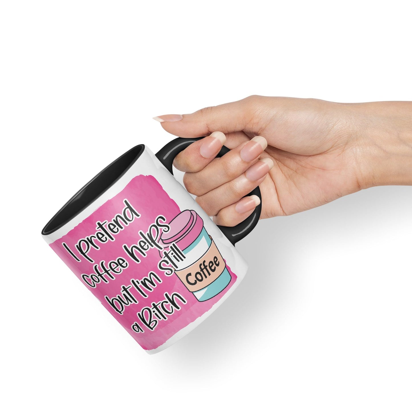 I Pretend Coffee Helps but I'm Still a Bitch Sarcastic Joke Ceramic Coloured Mug Cup for Tea Coffee Hot Brew 330ml 11Oz