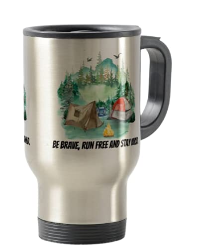 Travel Mug, Camping, Caravan, Be Brave Run Free and Stay Wild, Holiday, Cup Novelty Office Birthday Christmas Coffee Gift Tea Present White or Silver