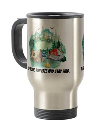 Travel Mug, Camping, Caravan, Be Brave Run Free and Stay Wild, Holiday, Cup Novelty Office Birthday Christmas Coffee Gift Tea Present White or Silver
