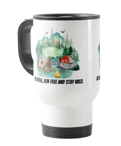 Travel Mug, Camping, Caravan, Be Brave Run Free and Stay Wild, Holiday, Cup Novelty Office Birthday Christmas Coffee Gift Tea Present White or Silver