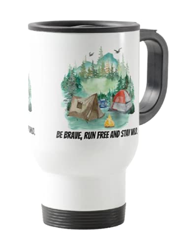Travel Mug, Camping, Caravan, Be Brave Run Free and Stay Wild, Holiday, Cup Novelty Office Birthday Christmas Coffee Gift Tea Present White or Silver