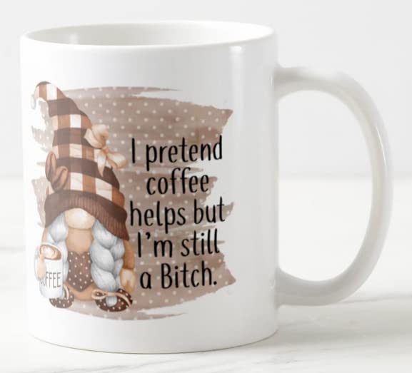 Vixar I Pretend Coffee Helps but I'm Still a Bitch Gnome Joke Novelty Coloured Mug Cup Gift Birthday Work Office Christmas Tea Coffee