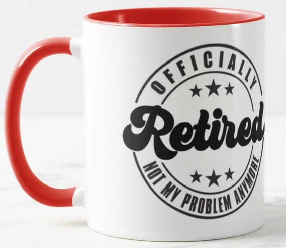 Vixar I'm Retired Officialy Not My Problem Anymore Retirement Joke Novelty Coloured Mug Cup Gift Birthday Work Office Christmas Tea Coffee