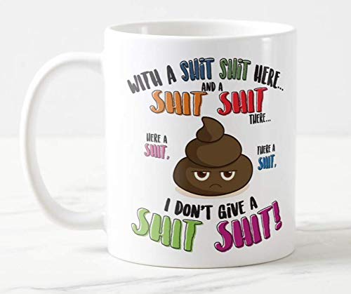 Mug Cup with a Shit Shit here and Shit Shit There, I Don't Give a Shit Shit, Swearing,