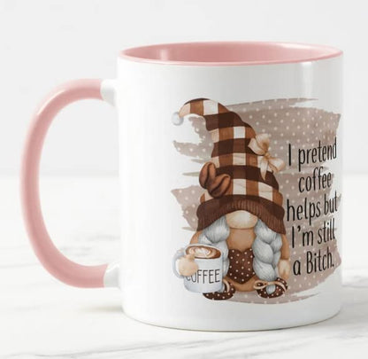 Vixar I Pretend Coffee Helps but I'm Still a Bitch Gnome Joke Novelty Coloured Mug Cup Gift Birthday Work Office Christmas Tea Coffee