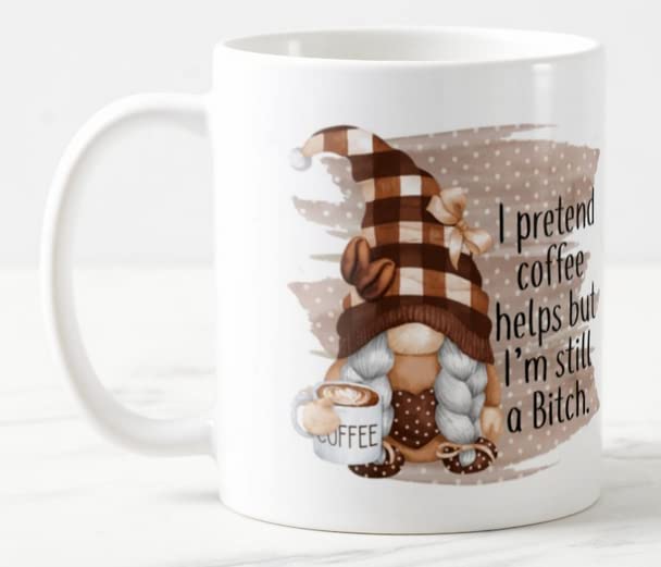 Vixar I Pretend Coffee Helps but I'm Still a Bitch Gnome Joke Novelty Coloured Mug Cup Gift Birthday Work Office Christmas Tea Coffee