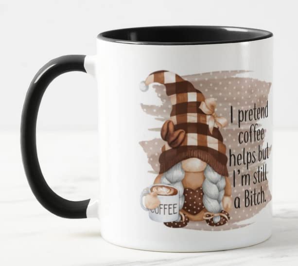 Vixar I Pretend Coffee Helps but I'm Still a Bitch Gnome Joke Novelty Coloured Mug Cup Gift Birthday Work Office Christmas Tea Coffee