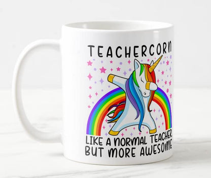 Vixar Teachercorn Like a Normal Teacher but More Awesome 11oz Coloured Mug Cup Tea Coffee Ideal for Teacher Gift from Kids end of Year School