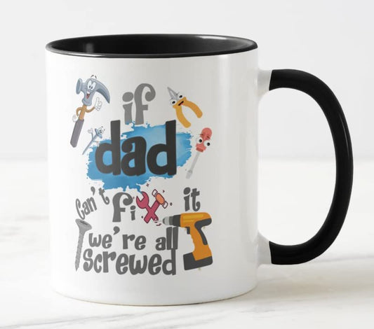 If Dad Can't fix it We're All Screwed Fathers Day Coloured Mug Cup Gift Birthday Work Office Christmas Tea Coffee