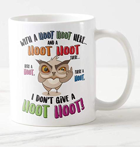 Mug Cup with a Hoot Hoot Here. I Dont give Hoot Hoot! Owl,