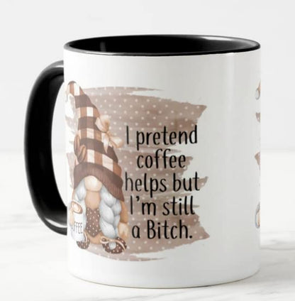 Vixar I Pretend Coffee Helps but I'm Still a Bitch Gnome Joke Novelty Coloured Mug Cup Gift Birthday Work Office Christmas Tea Coffee